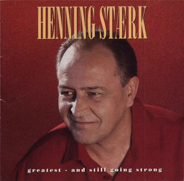 Henning Stærk - Greatest - And Still Going Strong